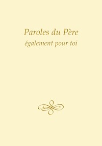 Paroles du Père, également pour toi - Gabriele, Dipl. Ing. Höller - ebook