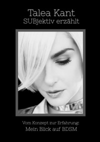 SUBjektiv erzählt. - Talea S. Kant - ebook