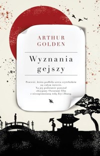 Wyznania gejszy - Arthur Golden - książka