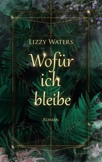 Wofür ich bleibe - Lizzy Waters - ebook