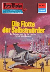 Perry Rhodan 642: Die Flotte der Selbstmörder -  H. G. Francis - ebook