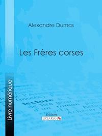 Les Frères corses - Alexandre Dumas - ebook