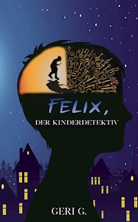 Felix, der Kinderdetektiv - Geri G - ebook