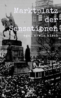 Marktplatz der Sensationen - Egon Erwin Kisch - ebook