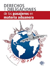 Derecho y obligaciones de los pasajeros en Materia Aduanera 2017 - Ruben Abdo Askar Camacho - ebook