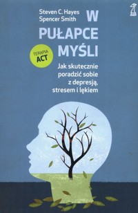 W pułapce myśli - Hayes Steven C., Smith Spencer - książka