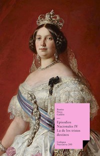 Episodios nacionales IV. La de los tristes destinos - Benito Pérez Galdós - ebook