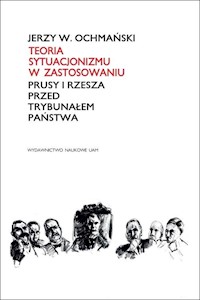 Teoria sytuacjonizmu w zastosowaniu. Prusy i Rzesza przed Trybunałem Państwa - Ochmański W. Jerzy - książka