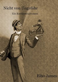 Nicht von Ungefähr - Elbo James - ebook