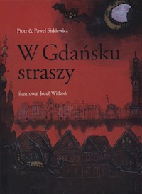 W Gdańsku straszy - Sitkiewicz Piotr, Sitkiewicz Paweł - książka