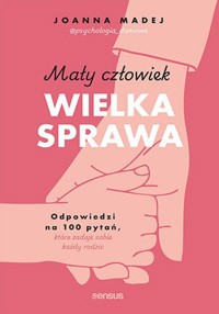 Mały człowiek, wielka sprawa. - Madej Joanna - książka