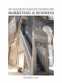 40 Hadith Reflections on Marketing and Business - Nurhafihz Noor - ebook