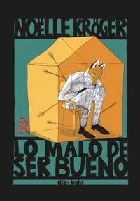Lo malo de ser bueno - Noëlle Kroger - ebook