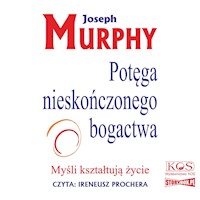Potęga nieskończonego bogactwa. Myśli kształtują życie - Murphy Joseph - audiobook