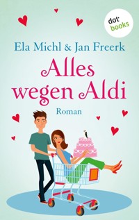 Alles wegen Aldi - Ela Michl - ebook