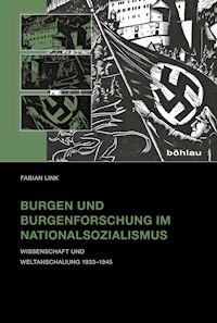 Burgen und Burgenforschung im Nationalsozialismus - Fabian Link - ebook