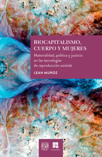 Biocapitalismo, cuerpo y mujeres - Leah Muñoz - ebook