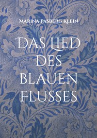 Das Lied des blauen Flusses - Marina Pasberg Klein - ebook