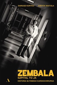 Zembala. Szpital to ja. Historia słynnego kardiochirurga - Dariusz Kortko, Judyta Watoła - książka