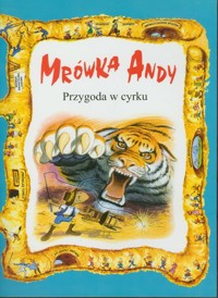 Mrówka Andy Przygoda w cyrku -  - książka