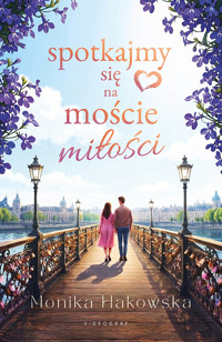 Spotkajmy się na moście miłości - Hakowska Monika - ebook
