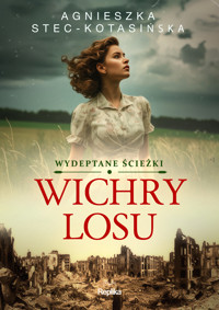 Wichry losu. Seria Wydeptane ścieżki. Tom 1 - Agnieszka Stec-Kotasińska - książka