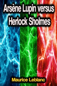 Arsène Lupin versus Herlock Sholmes - Leblanc Maurice - ebook