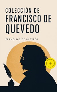 Colección de Francisco de Quevedo (Anotado) - Francisco de Quevedo - ebook