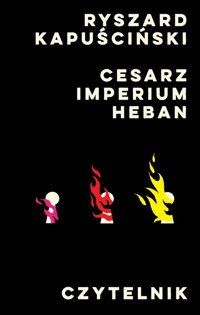 Cesarz, Imperium, Heban - Ryszard Kapuściński - książka