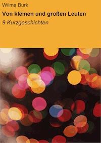 Von kleinen und großen Leuten - Wilma Burk - ebook