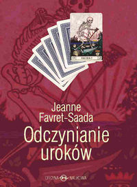 Odczynianie uroków - Favret-Saada Jeanne - książka