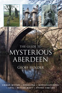 The Guide to Mysterious Aberdeen - Geoff Holder - ebook