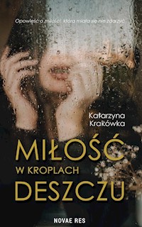 Miłość w kroplach deszczu - Krakówka Katarzyna - ebook + książka