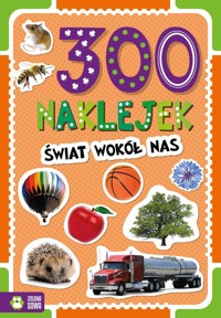 300 naklejek. Świat wokół nas -  - książka