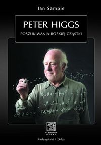 Peter Higgs Poszukiwania boskiej cząstki - Sample Ian - książka