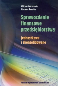 Sprawozdanie finansowe przedsiębiorstwa - Gabrusewicz Wiktor, Remlein Marzena - książka