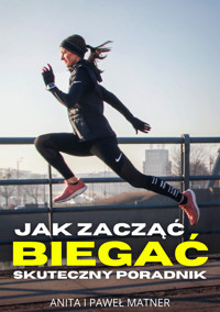 Jak zacząć biegać - Paweł Matner, Anita Matner - ebook