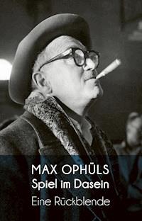 Spiel im Dasein - Max Ophüls - ebook