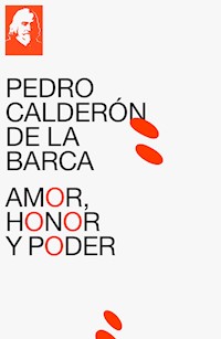 Amor, honor y poder - Pedro Calderon de la Barca - ebook