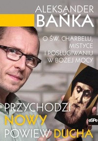 Przychodzi nowy powiew ducha - Aleksander Bańka - książka