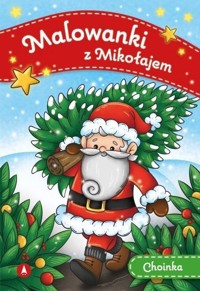 Malowanki z Mikołajem. Choinka - zbiorowa praca - książka
