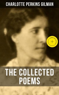The Collected Poems of Charlotte Perkins Gilman - Charlotte Perkins Gilman - ebook