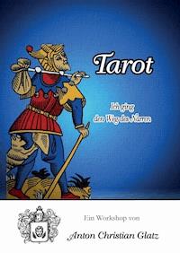 Tarot - Ich ging den Weg des Narren - Anton Christian Glatz - ebook