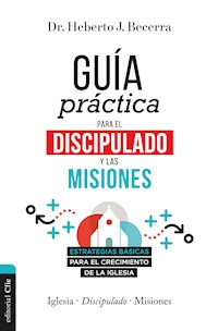 Guía práctica para el discipulado y las misiones - Heberto J. Becerra Matos - ebook