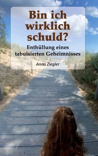 Bin ich wirklich schuld? - Anna Ziegler - ebook
