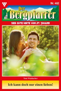 Ich kann doch nur einen lieben! - Toni Waidacher - ebook