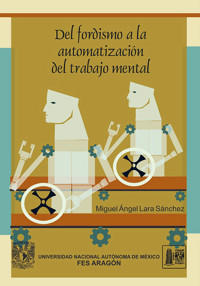 Del fordismo a la automatización del trabajo mental - Miguel Ángel Lara Sánchez - ebook