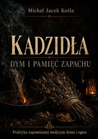 Kadzidła, dym i pamięć zapachu - Michał Jacek Kośla - ebook