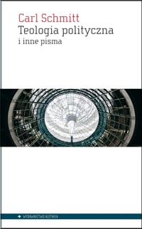 Teologia polityczna i inne pisma - Schmitt Carl - książka