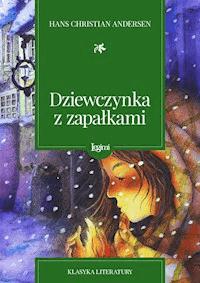 Dziewczynka z zapałkami - Hans Christian Andersen - darmowy ebook + audiobook